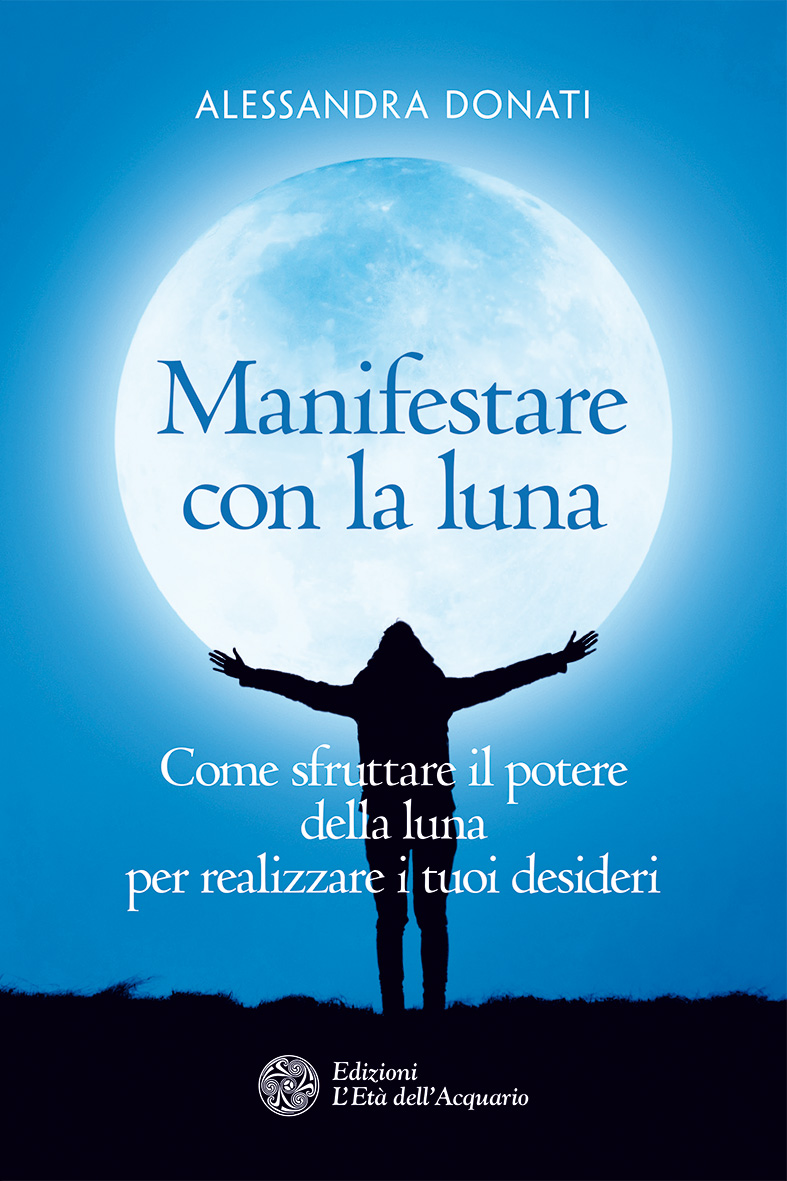 Manifestare con la Luna · NaturaGiusta - Essere in Evoluzione